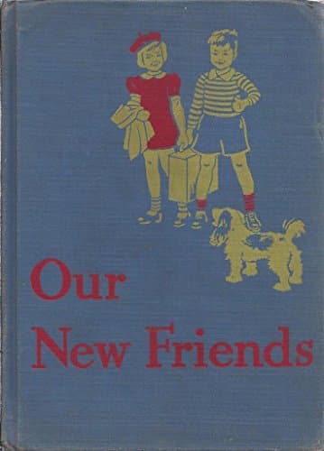 Book cover for Our New Friends by Gray, William S & Arbuthnot, May Hill & Keith Ward
