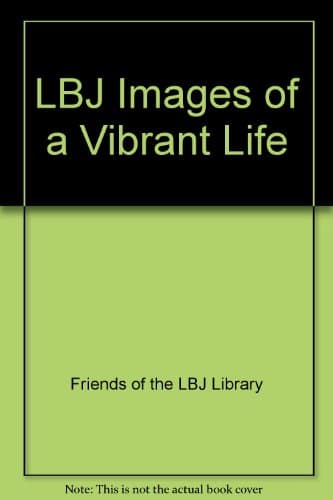 Book cover for LBJ Images of a Vibrant Life by No Author Identified