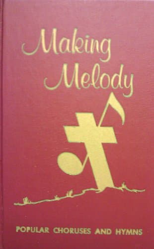 Book cover for Making Melody: Popular Choruses and Hymns by N. A. Woychuk (compiler)