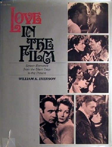 Book cover for Love in The Film Screen Romance from the Silent Days to the Present by Everson William K