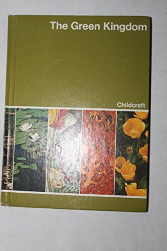 Book cover for Vol Six The Green Kingdom Childcraft The How And Why Library by Childcraft