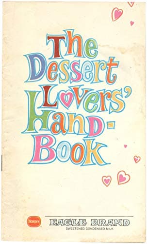 Book cover for The Dessert Lovers' Handbook: Eagle Brand Sweetened Condensed Milk by Borden Kitchens