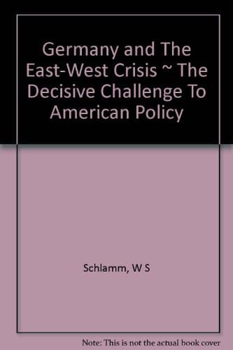 Book cover for Germany And The East-West Crisis by Schlamm, William S.