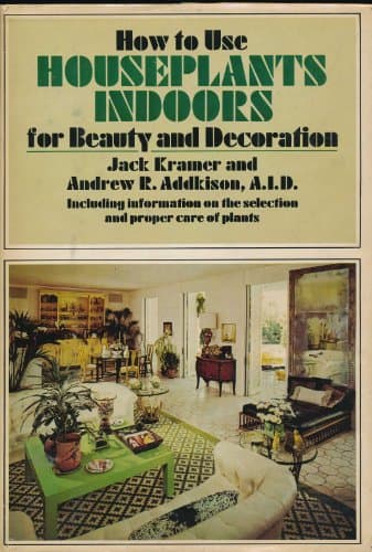 Book cover for How to Use Houseplants Indoors for Beauty and Decoration by Kramer, Jack and Andrew R. Addkison