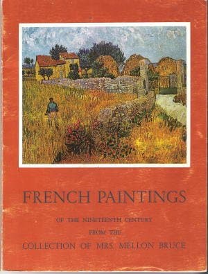 Book cover for French Paintings of the Nineteenth Century From the Collection of Mrs. Mellon Bruce; an Exhibition Sponsored By Patrons of Art and Music At the California Palace of the Legion of Honor, Lincoln Park, San Francisco, June 15 Through July 30, 1961 by California Palace of the Legion of Honor