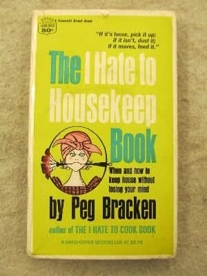 The I Hate to Housekeep Book : When and how to keep house without losing your mind