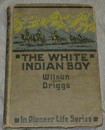 The White Indian Boy - The Story of Uncle Nick Among the Shoshones (Pioneer Life Series)