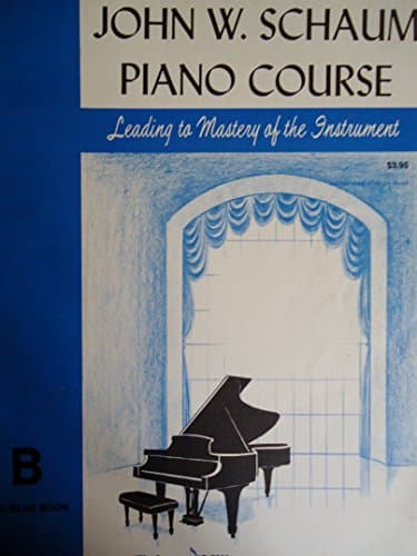 Book cover for John W. Schaum Piano Course (Leading to the Mastery of the Instrument) B The Blue Book by Schaum
