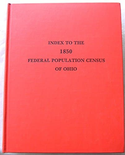 Book cover for Index to the 1850 Federal Population Census of Ohio by Ohio Family Historians & Friends