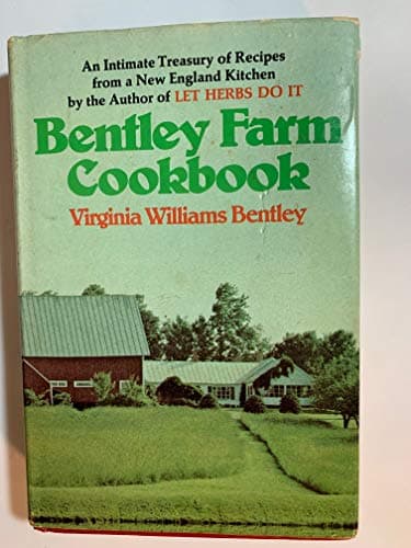Book cover for BENTLEY FARM COOKBOOK an Intimate Treasury of Recipes from a New England Kitchen by BENTLEY, Virgina Williams