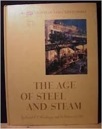 Book cover for The Age of Steel and Steam: The Life History of the United States Volume 7 1877-1890 by Weisberger, Bernard A.; editors of LIFE