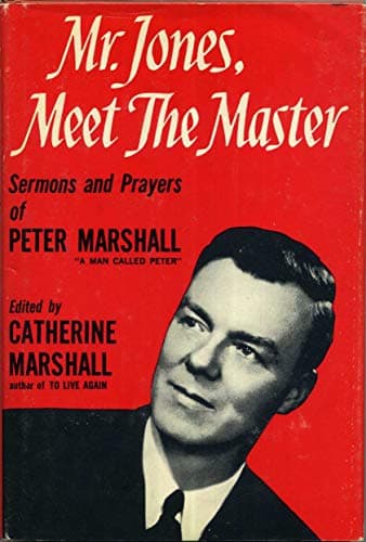 Book cover for Mr. Jones, Meet The Master - Sermons And Prayers Of Peter Marshall by Marshall, Peter; Marshall, Catherine, Editor