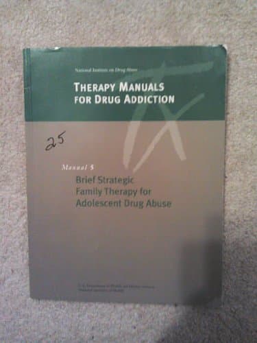 Book cover for Therapy Manuals for Drug Addiction (Manual 5: Brief Strategic Family Therapy for Adolescent Drug Abuse) by Jose Szapocznik, Olga Hervis, Seth Schwartz et al