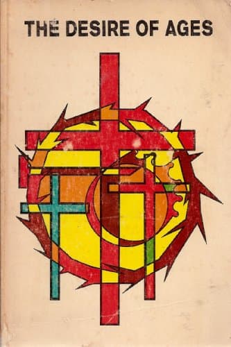 Book cover for The Desire of Ages: The Conflict of the Ages Illustrated in the Life of Christ by Ellen G. White