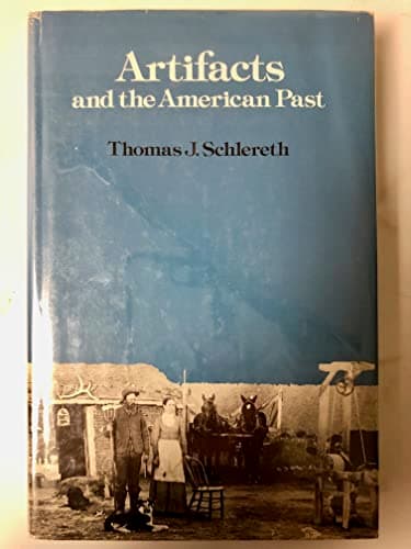 Book cover for Artifacts and the American Past by Schlereth, Thomas J.