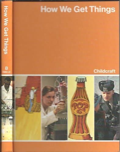 Book cover for Childcraft: The How and Why Library: Volume 8: How We Get Things by World Book-Childcraft International