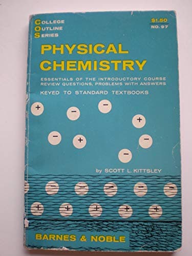 Book cover for College Outline Series No.97 PHYSICAL CHEMISTRY essentials of the introductory course review questions,problems with answers keyed to standard textbooks by Scott L. Kittsley