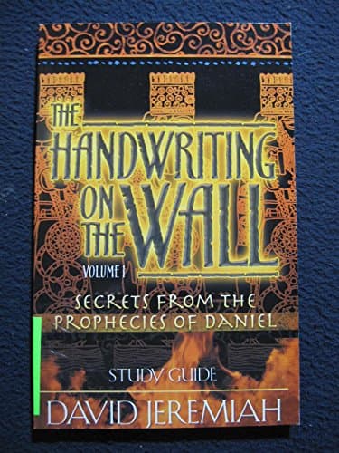 Book cover for The Handwriting on the Wall Volume 1: Secrets from the Prophecies of Daniel Study Guide by David Jeremiah