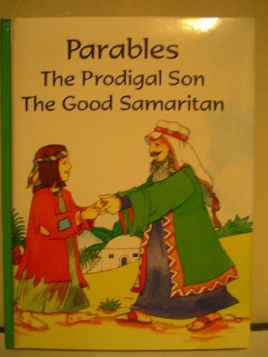 Parables: The Prodigal Son; The Good Samaritan