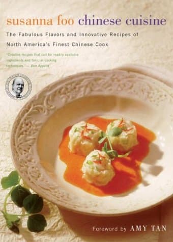 Book cover for Susanna Foo Chinese Cuisine: The Fabulous Flavors and Innovative Recipes of North America's Finest Chinese Cook by Foo, Susanna
