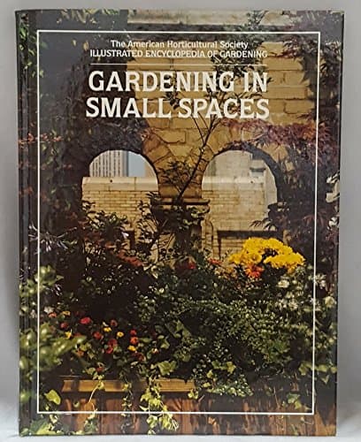 Book cover for Gardening in Small Spaces : The American Horticultural Society Illustrated Encyclopedia of Gardening by The American Horticultural Society