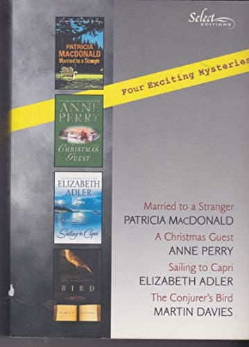 Book cover for Select Editions: Married to a Stranger by Patricia MacDonald, A Christmas Guest by Anne Perry, Sailing to Capri by Elizabeth Adler, The Conjurer's Bird by Martin Davies by Laura E. Kelly