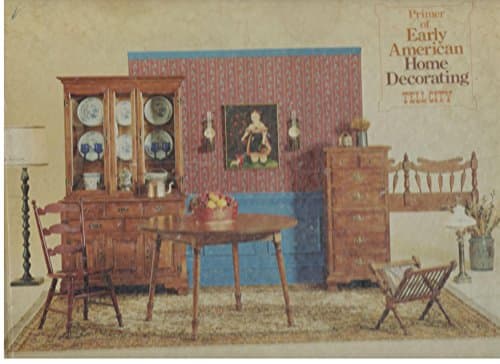 Book cover for Tell City Primer of Early American Home Decorating - Volume 16 by unknown author