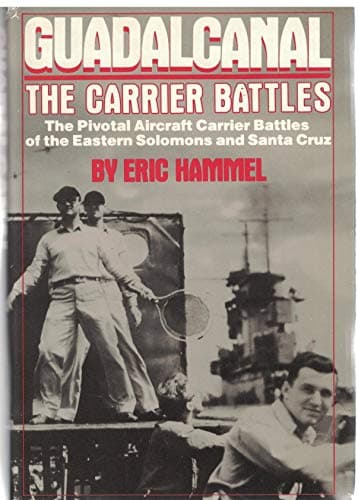 Book cover for Guadalcanal - The Carrier Battles - The Pivotal Aircraft Carrier Battles Of The Eastern Solomons And Santa Cruz by Eric Hammel