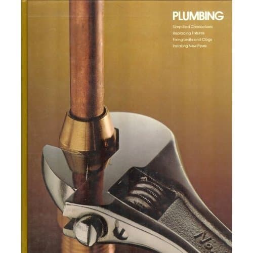 Book cover for Plumbing - Simplified Connections, Replacing Fixtures, Fixing Leaks and Clogs, Installing New Pipes by Henry Grunwald