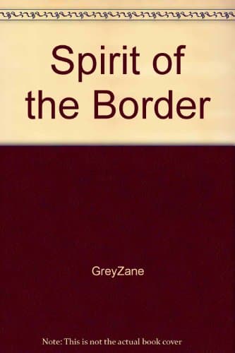 Book cover for The Spirit of the Border by Zane Grey