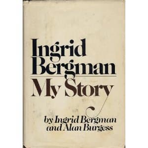 Book cover for INGRID BERGMAN. MY STORY. by Bergman, Ingrid and Burgess, Alan