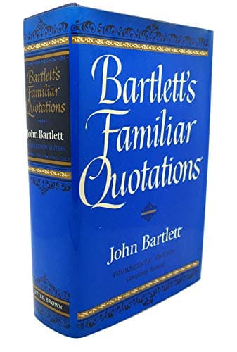 Book cover for Bartlett's Familiar Quotations - Collection Of Passages, Phrases & Proverbs Traced To Their Sources In Ancient, Modern Literature by John; Edited by Beck Bartlett