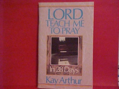 Book cover for LORD, TEACH ME TO PRAY IN 28 DAYS by Arthur, Kay