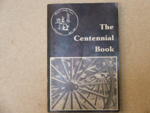 THE CENTENNIAL BOOK: Mitchell County, Texas Centennial, 1881-1981