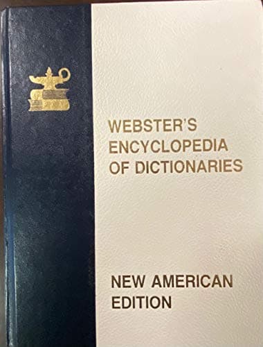 Book cover for Webster's Encyclopedia of Dictionaries, 12 Complete Dictionaries in One, New American Edition Large Type by Allee, John Gage (compiled by)