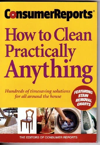 Book cover for Consumer Reports How to Clean Practically Anything by The Editors of Consumer Reports