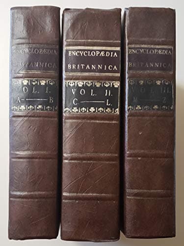 ENCYCLOPEDIA BRITANNICA; or, a Dictionary of Arts and Sciences, Compiled Upon a New Plan. In Which Different Sciences and Arts are digested into Distinct Treatises or Systems; and the Various Techinical Terms, &c. are explained. 3 volume set.