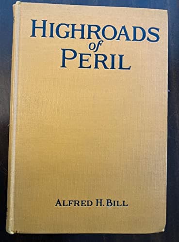 Highroads of Peril: Being the adventures of Franklin Darlington, American among the secret sgents of the exiled Louis XVIII.