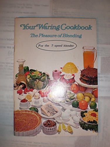 Your Waring Cookbook. The Pleasure of Blending. For the 7-speed blender