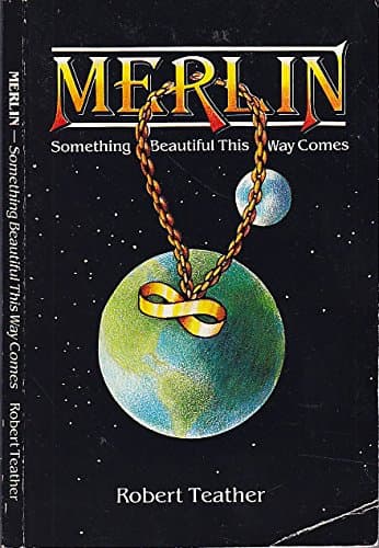 Book cover for Merlin: Something Beautiful This Way Comes by Teather, Robert