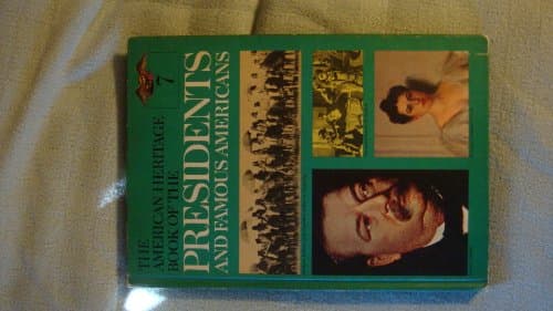 Book cover for Vol 7 The American Heritage Book Of The Presidents And Famous Americans by Editors Of American Heritage Magazine.