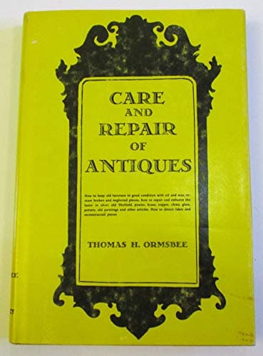 Book cover for Care And Repair Of Antiques by Ormsbee, Thomas H.