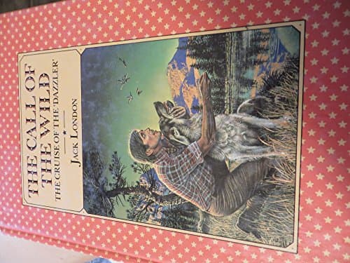 Book cover for THE CALL OF THE WILD, THE CRUISE OF THE 'DAZZLER' by Jack London
