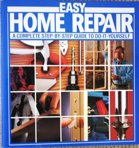 Book cover for Easy Home Repair: A Complete Step-By-Step Guide To Do It Yourself by Bob Anderson