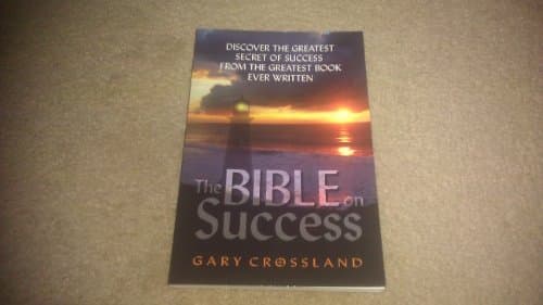 Book cover for The Bible on Success: Discover the Greatest Secret of Success From the Greatest Book Ever Written (Book / CD Set) by Gary Crossland