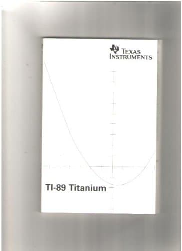 Book cover for TI-89 Titanium Owner's Manual and User's Guide (Graphing Calculator Book Only) by Texas Instruments