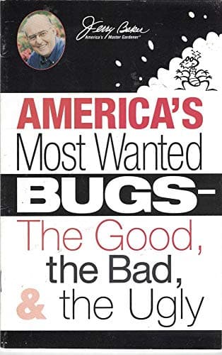 Book cover for America's Most Wanted Bugs : The Good, The Bad & The Ugly by Jerry Baker