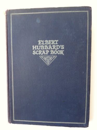 Book cover for Elbert Hubbard's Scrap Book Containing the Inspired and Inspiring Selections Gat by Various