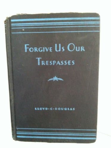 Book cover for Forgive Us Our Trespasses by Lloyd C. Douglas