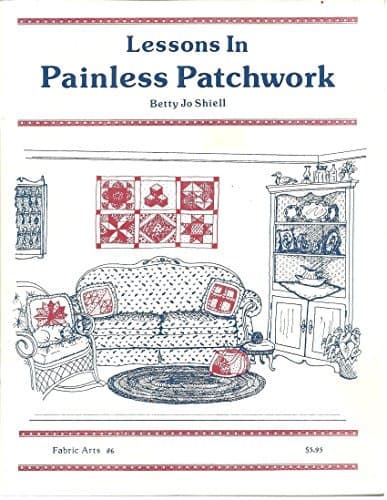 Book cover for Lessons in Painless Patchwork by Betty Jo Shiell
